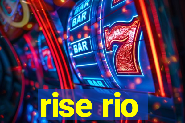 rise rio